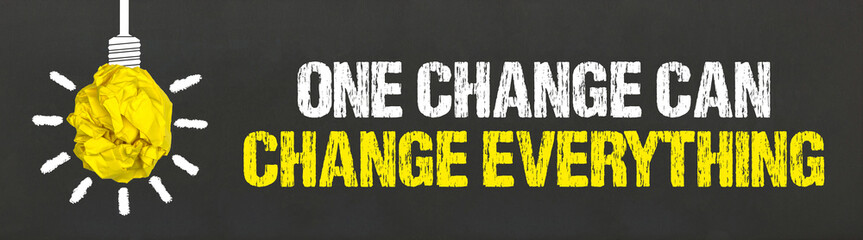 One change can change everything 