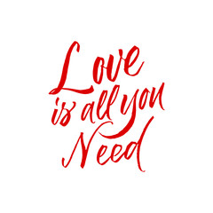 Love is all you need handwritten greeting card. Valentines day vector print. Romantic quote about love.