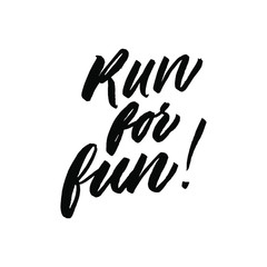 Run for fun. Hand drawn inspirational and motivational quote about sport. Vector isolated typography design element for cards, posters and print. 