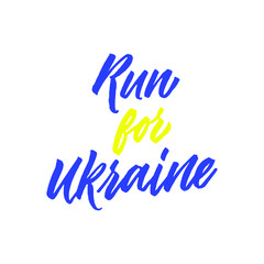 Run for Ukraine. Hand drawn inspirational and motivational quote about sport. Vector isolated typography design element for cards, posters and print. 