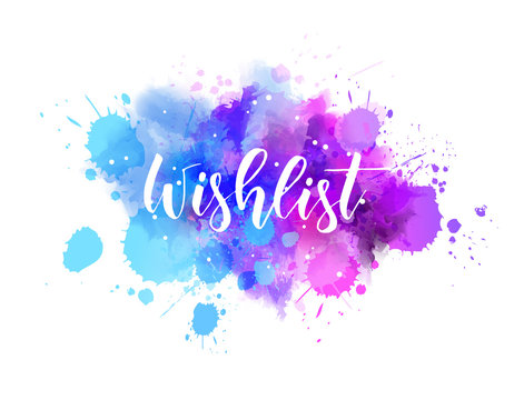 Wishlist - lettering on watercolor splash