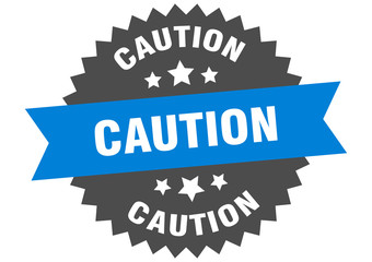 caution sign. caution circular band label. round caution sticker