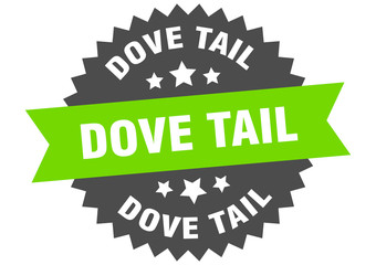 Fototapeta premium dove tail sign. dove tail circular band label. round dove tail sticker
