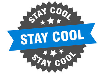 stay cool sign. stay cool circular band label. round stay cool sticker