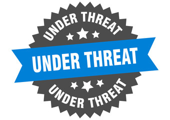 under threat sign. under threat circular band label. round under threat sticker