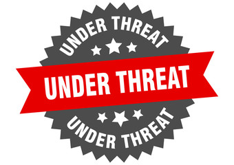 under threat sign. under threat circular band label. round under threat sticker