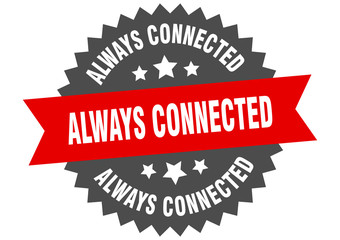 always connected sign. always connected circular band label. round always connected sticker