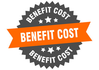 benefit cost sign. benefit cost circular band label. round benefit cost sticker