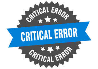 critical error sign. critical error circular band label. round critical error sticker