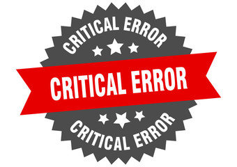 critical error sign. critical error circular band label. round critical error sticker