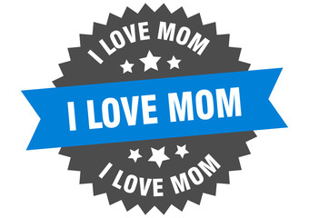 i love mom sign. i love mom circular band label. round i love mom sticker