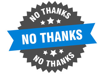 no thanks sign. no thanks circular band label. round no thanks sticker