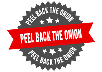 peel back the onion sign. peel back the onion circular band label. round peel back the onion sticker