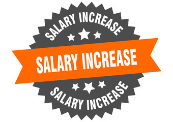 salary increase sign. salary increase circular band label. round salary increase sticker