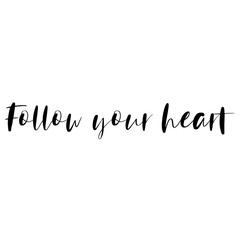 Beautiful phrase follow your heart for applying to t-shirts. Stylish and modern design for printing on clothes and things. Inspirational phrase. Motivational call for placement on posters and stickers