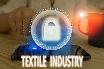 Conceptual hand writing showing Textile Industry. Concept meaning production and distribution of...