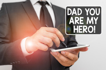 Writing note showing Dad You Are My Hero. Business concept for Admiration for your father love...