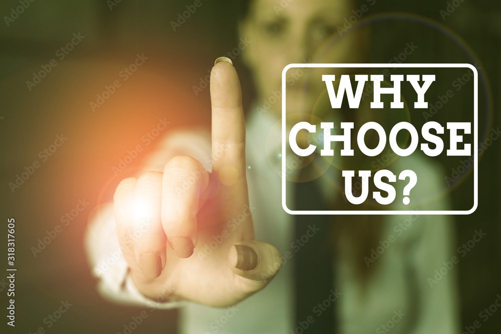 Poster conceptual hand writing showing why choose us question. concept meaning reasons for choosing our bra