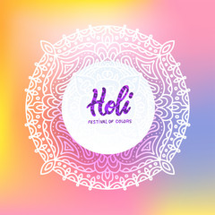 Decorated mandala, Holi greeting card. Decor for your design, lace ornament in form of round in oriental style with hand lettering