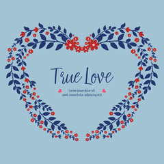 True love greeting card design, with beautiful ornate of leaf and floral frame. Vector