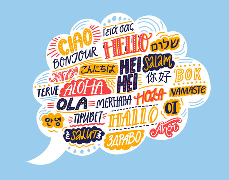 Hello in different languages. Speech bubble cloud with handwritten words. French bonjur, spanish hola, japanese konnichiwa, chinese nihao, indian namaste, korean annyeong. Concept illustration of