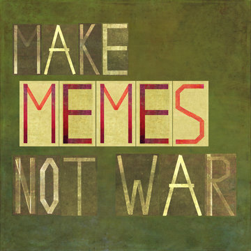 Textured Image Depicting The Words: Make Memes Not War