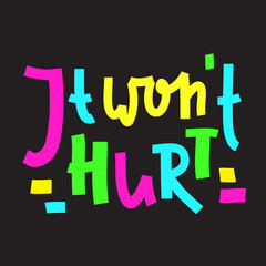 It won't hurt - inspire motivational feministic quote. Hand drawn beautiful lettering. Print for inspirational poster, t-shirt, bag, cups, card, flyer, sticker, badge. Elegant calligraphy writing