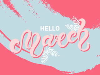 Hello March. Hand drawn lettering. Vector illustration. Best for spring design