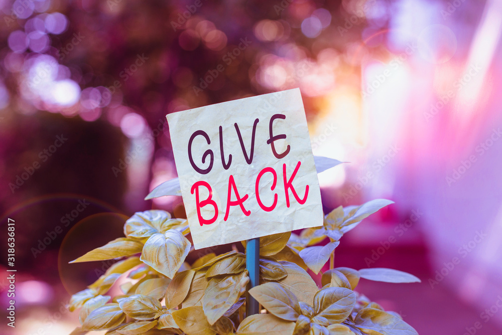 Poster text sign showing give back. business photo text the act of giving someone something that they owned