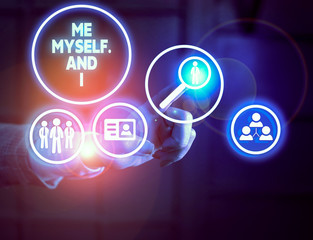Handwriting text writing Me Myself And I. Conceptual photo used by speaker to refer to herself as...