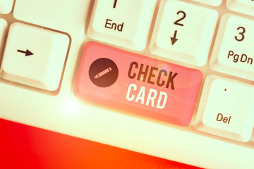 Conceptual hand writing showing Check Card. Concept meaning allows an account holder to access...