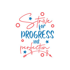 Motivational quote lettering typography. Strive for progress not perfection