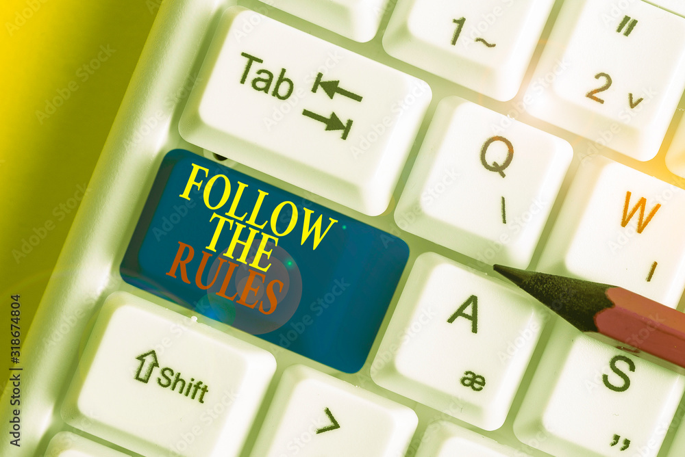 Poster handwriting text writing follow the rules. conceptual photo order someone stick to certain place cou