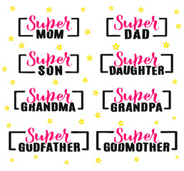 Super mom, dad, son, daughter, grandma, grandpa, godfather, godmother.. Hand written set. Vector stock illustration. 