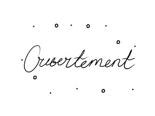 Ouvertement phrase handwritten with a calligraphy brush. Open in French. Modern brush calligraphy. Isolated word black