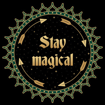 Mystic folk illustration. Stay magical slogan in round shape. Ethnic symbol