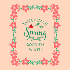 Welcome spring celebration greeting card design, with ornate of leaf and red flower frame. Vector
