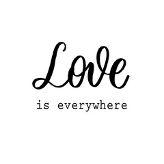 Love is everywhere. Hand Lettering inscription vector.