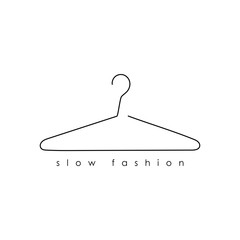 Minimalistic line hanger with inscription slow fashion. Design for posters, T-shirts, banners. Vector illustration.