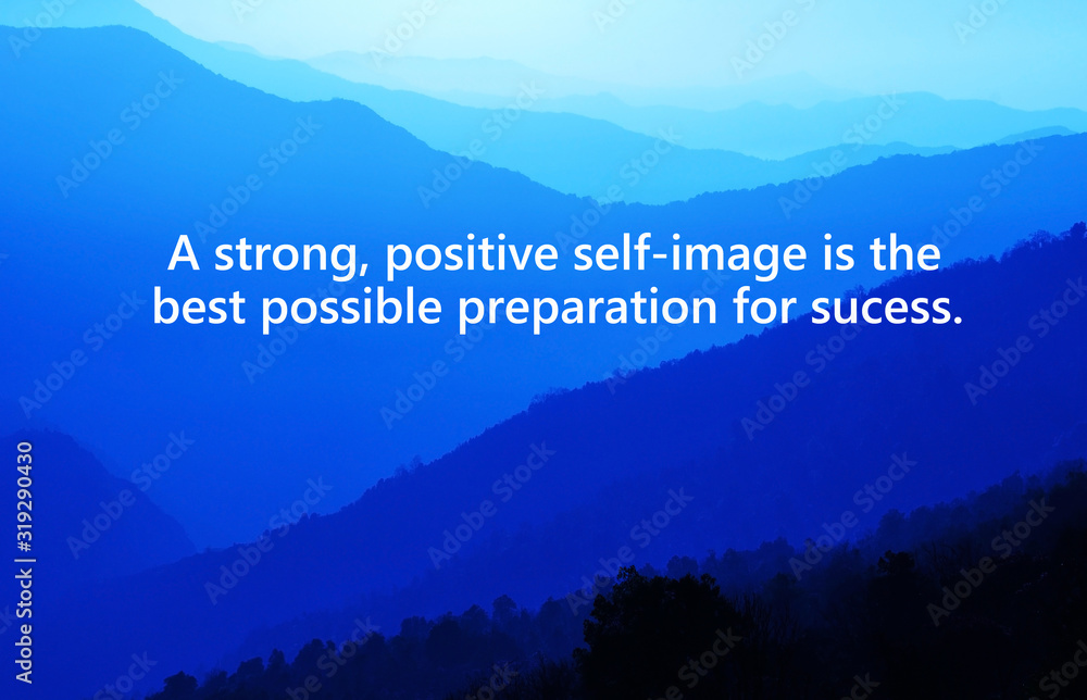 Wall mural motivational and inspiration quotes with phrase a strong, positive self-image is the best possible p