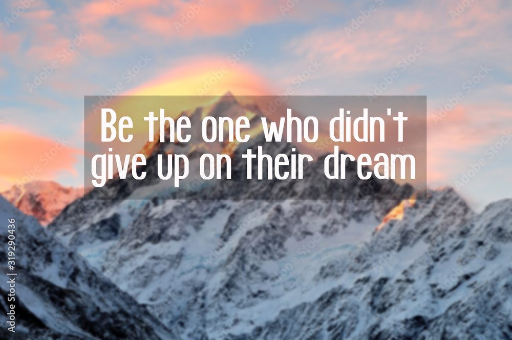 Wall mural motivational and inspiration quotes with phrase be the one who didn't give up on their dream