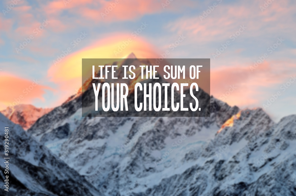 Wall mural motivational and inspiration quotes with phrase life is the sum of you choices