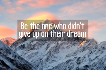 Motivational and inspiration quotes with phrase be the one who didn't give up on their dream