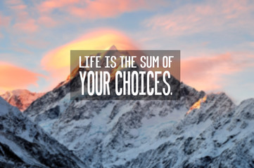 Motivational and inspiration quotes with phrase life is the sum of you choices