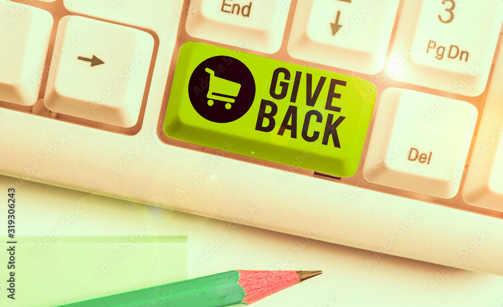 Poster writing note showing give back. business concept for the act of giving someone something that they o