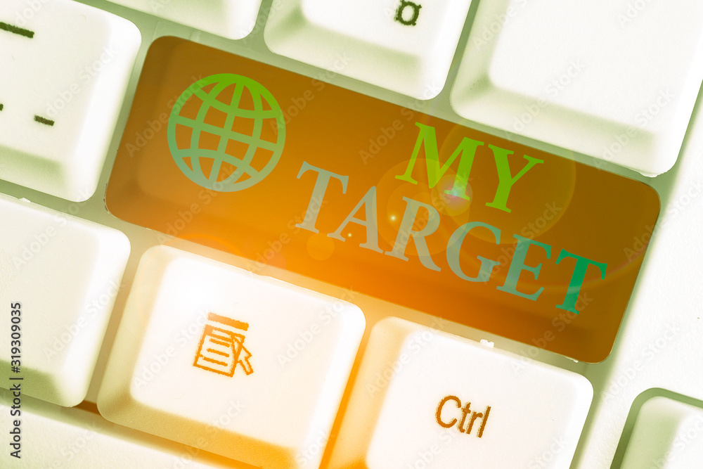 Poster writing note showing my target. business concept for something or someone that you are trying to do 