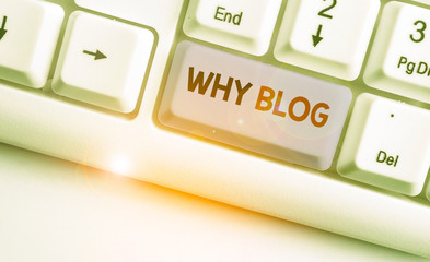 Word writing text Why Blog. Business photo showcasing reason why regularly records their thoughts...