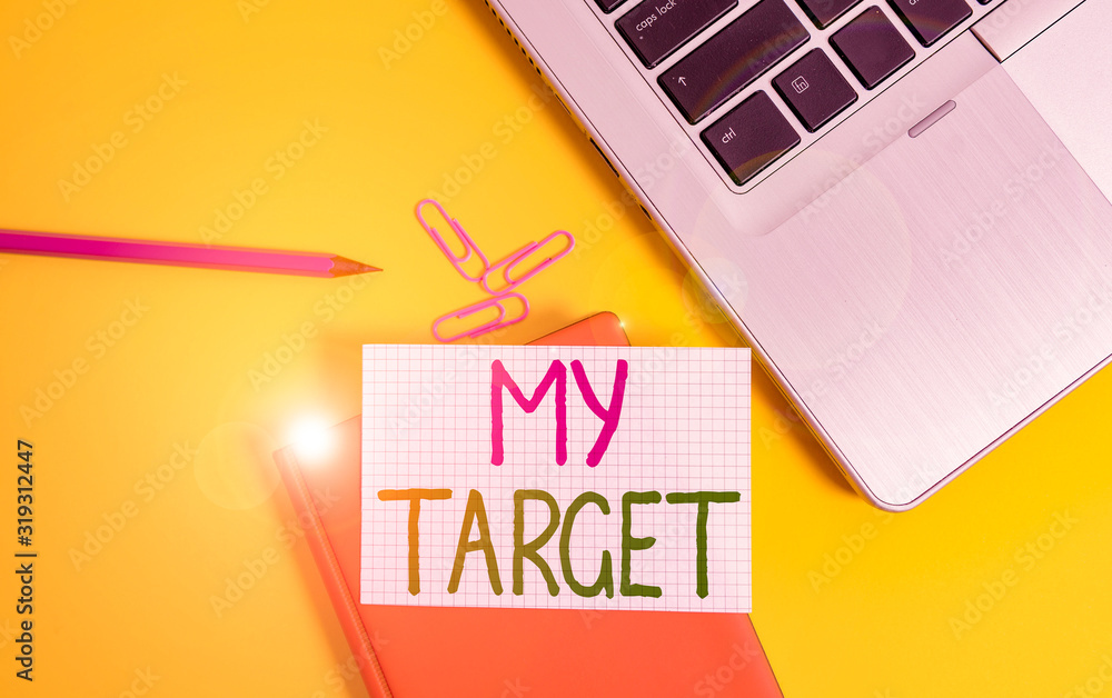 Poster writing note showing my target. business concept for something or someone that you are trying to do 