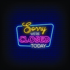 Fototapeta na wymiar Sorry We are Closed Today Neon Signs Style Text Vector