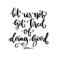 Hand Lettered Let Us Not Get Tired Of Doing Good. Modern Calligraphy. Bible Lettering. Handwritten Inspirational Motivational Quote 